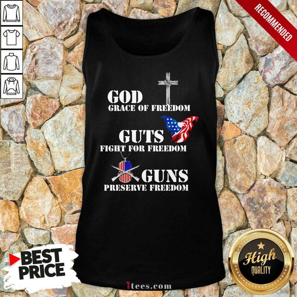 God Grace Of Freedom Guts Fights For Freedom Guns Preserve Freedom Tank Top