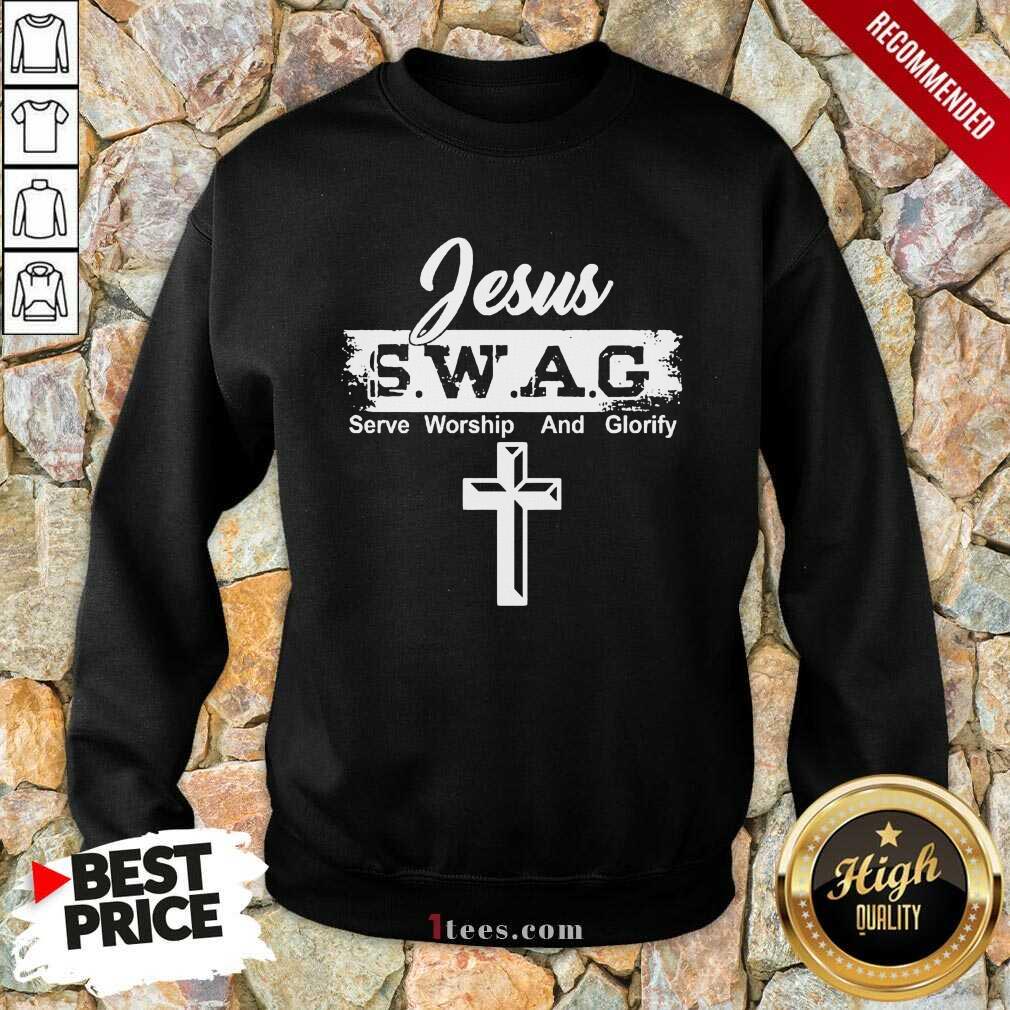 Jesus Swag Serve Worship And Glorify Sweatshirt