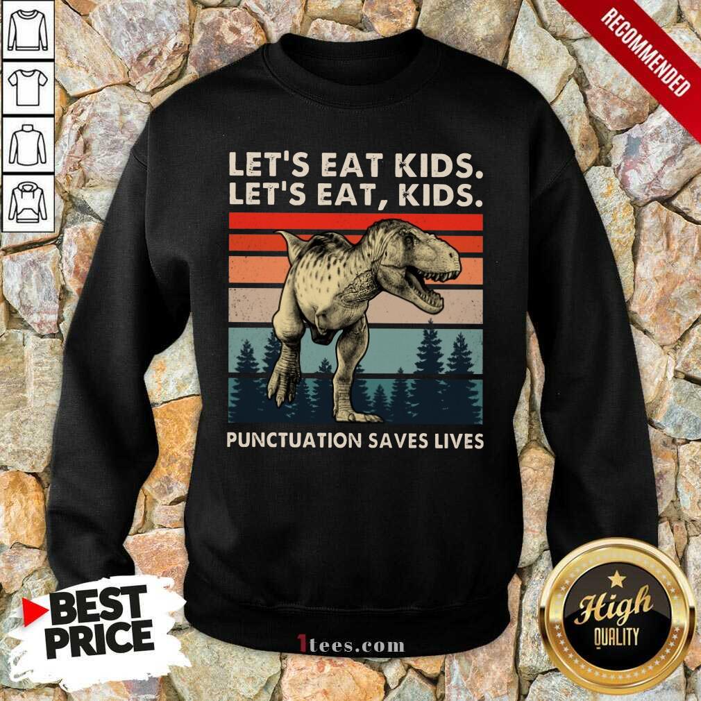 Lets Eat Kids Punctuation Saves Lives T Rex Vintage Sweatshirt