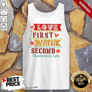 Lunchlady Life Love First Teach Second Tank Top