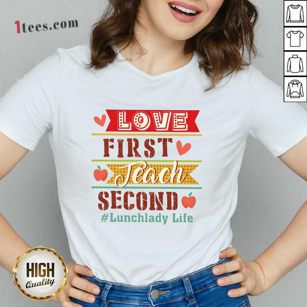 Lunchlady Life Love First Teach Second V-neck
