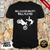 Motocross Well Played Gravity Well Played Shirt