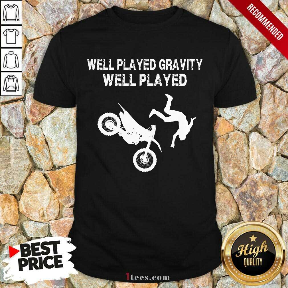 Motocross Well Played Gravity Well Played Shirt