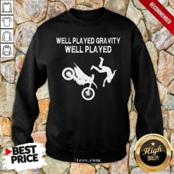 Motocross Well Played Gravity Well Played Sweatshirt