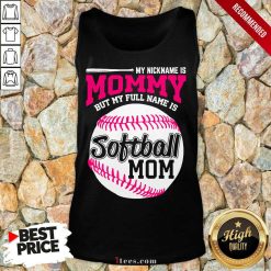 My Nickname Is Mommy But My Full Name Is Softball Mom Tank Top