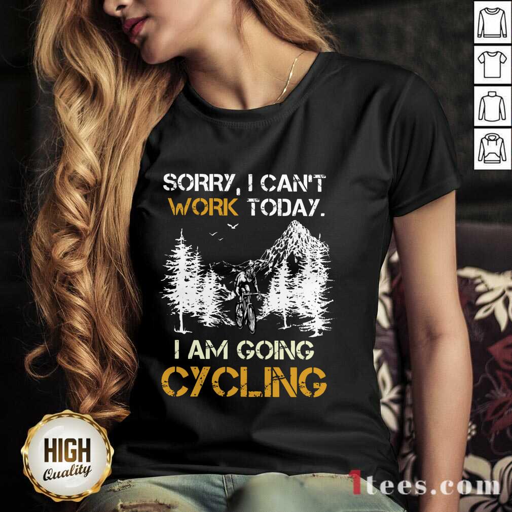 Sorry I Can Not Work Today I Am Going Cycling V-neck