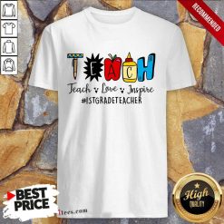 Teach Love Inspire 1st Grade Teacher Shirt