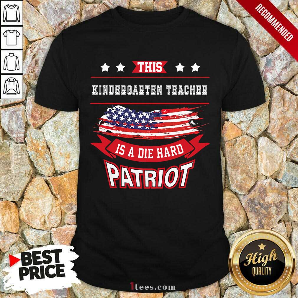 This Kindergarten Teacher Is A Die Hard Patriot American Flag Shirt