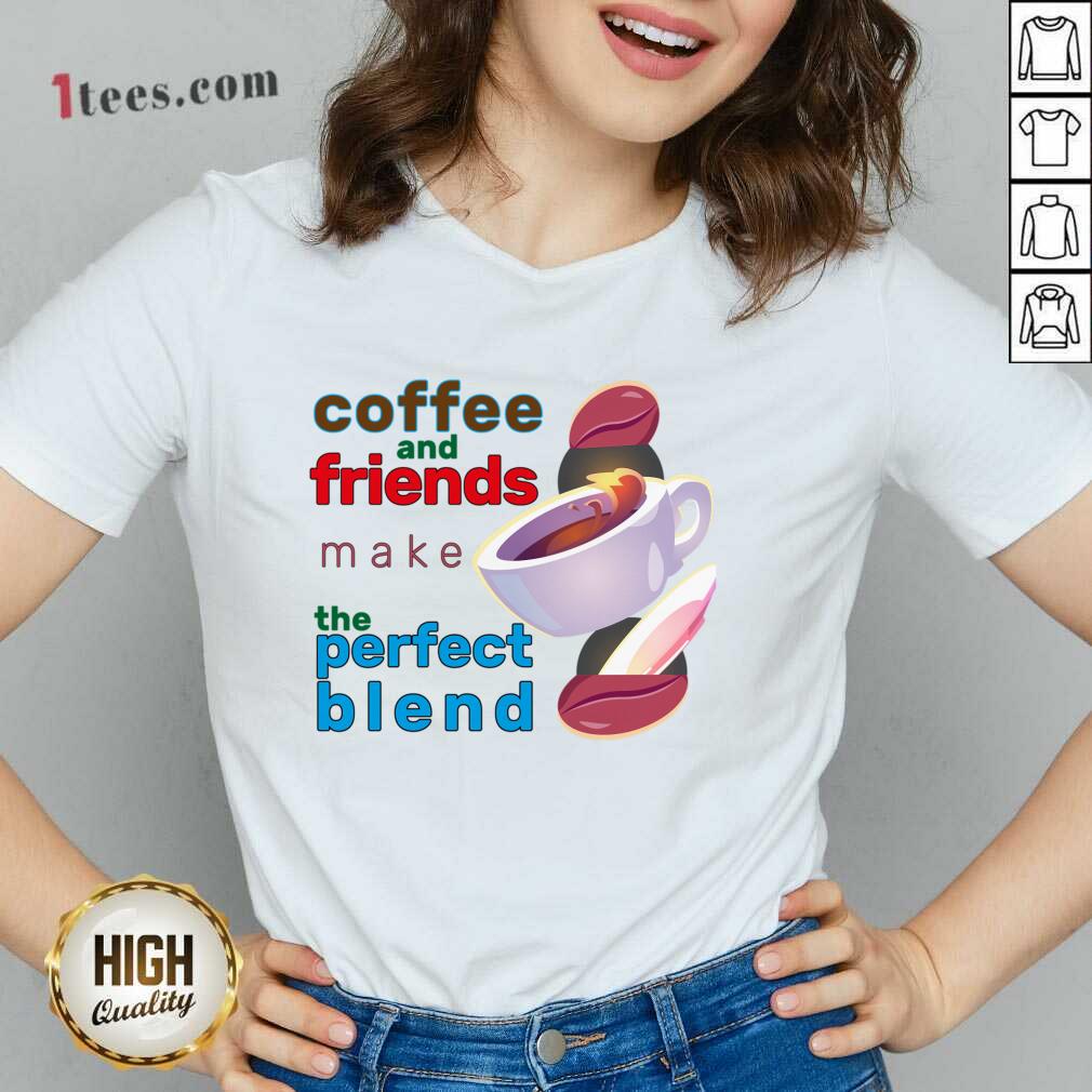 Coffee And Friends Make The Perfect Blend V-neck