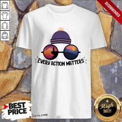 Every Action Matters Sunset Shirt