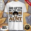 God Gifted Me Two Titles Mom And Aunt And Irock Them Both Shirt