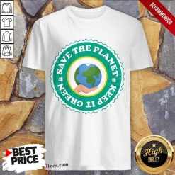 Hand Earth Save The Planet Keep It Green Shirt