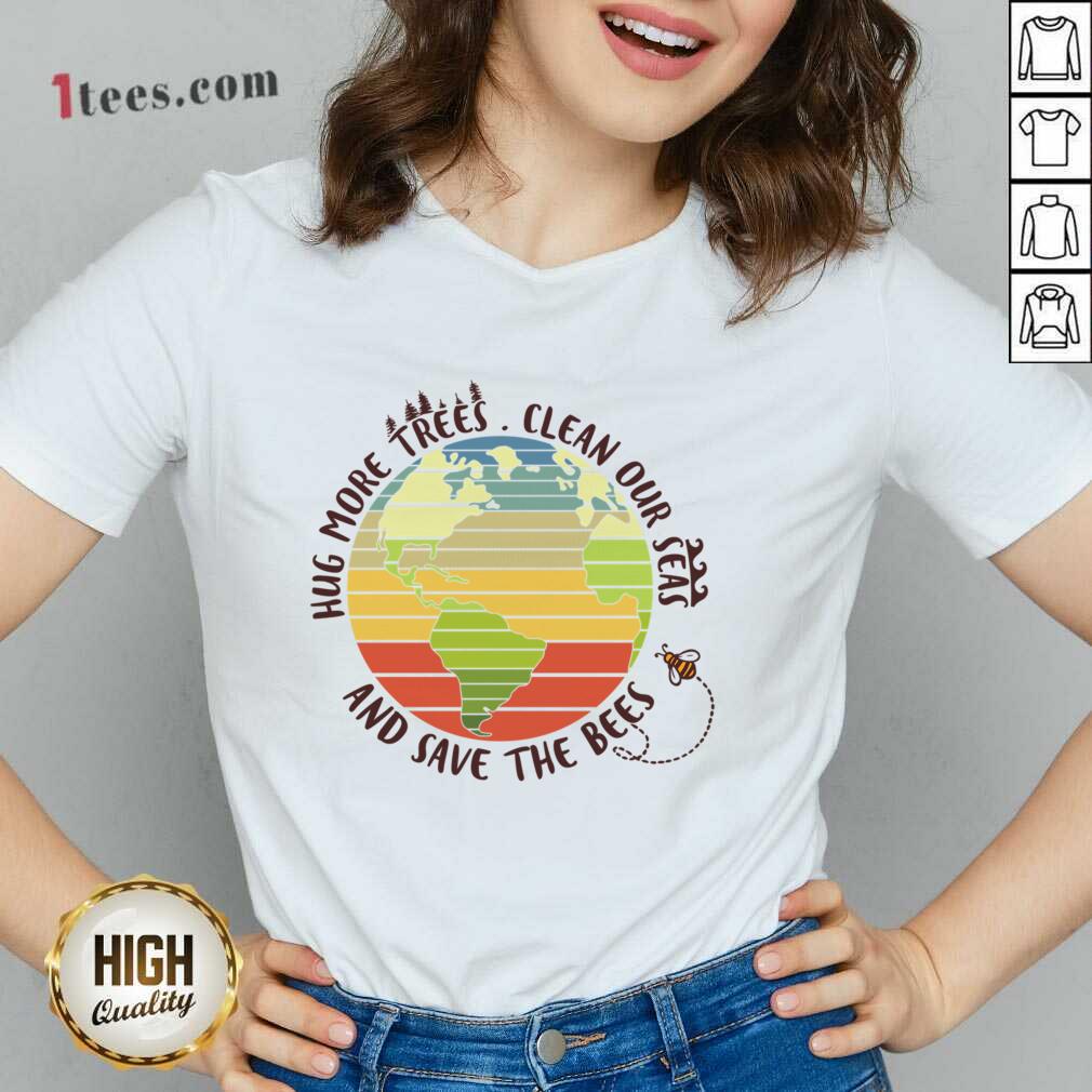 Hug More Trees Clean Our Seas And Save The Bees V-neck