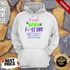 That's No Joke It's My April Fools Day Birthday Hoodie