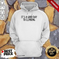 It's A Good Day To Climbing Hoodie
