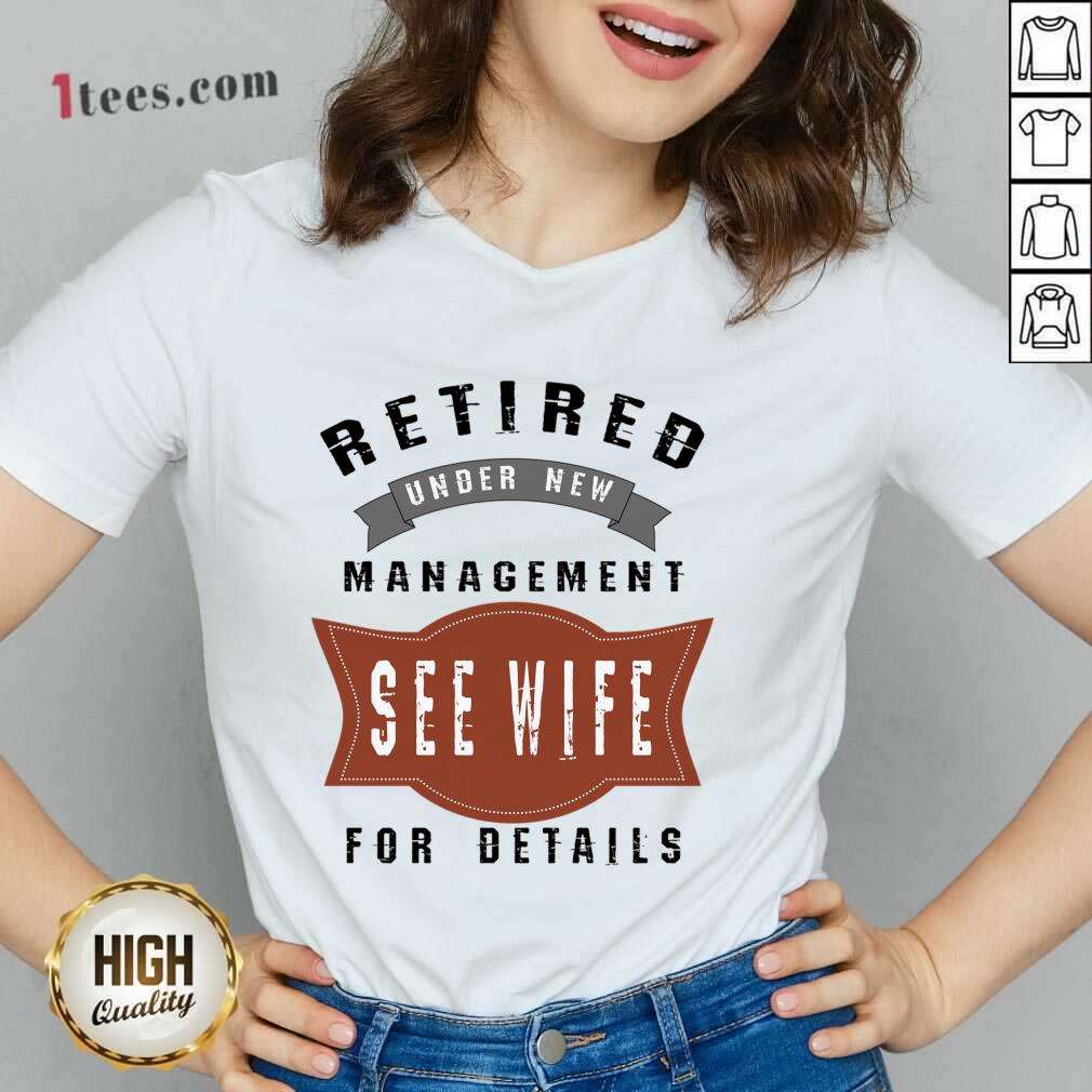 Retired Under New Management See Wife For Details V-neck