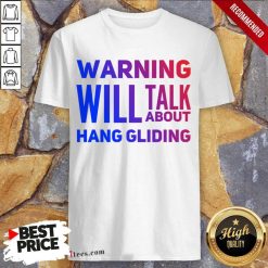 Warning Will Talk About Hang Gliding Shirt