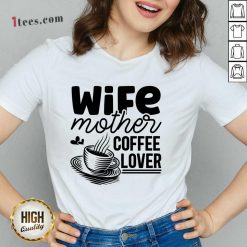 Wife Mother Coffee Lover V-neck