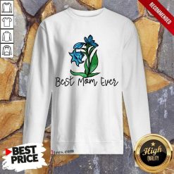 Best Mom Ever Flower Sweatshirt