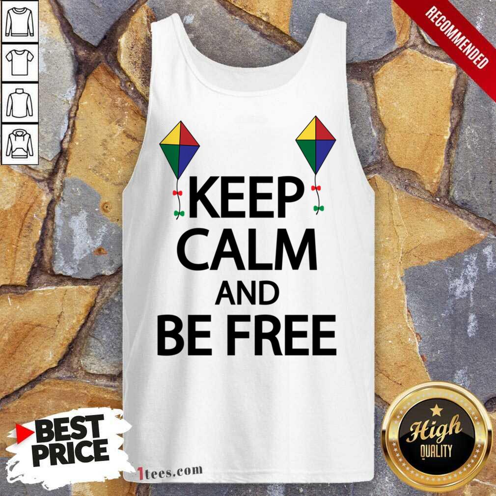 Keep Calm And Be Free Tank Top