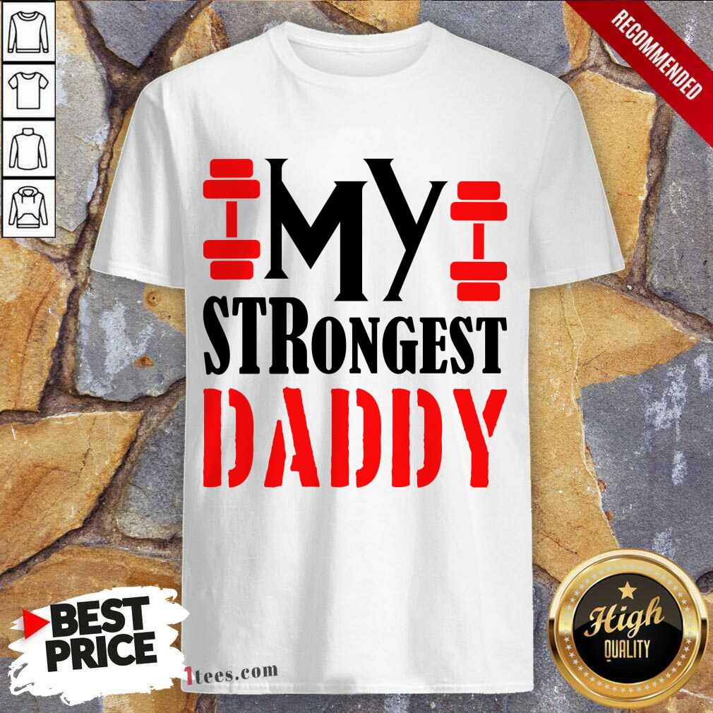My Strongest Daddy Shirt