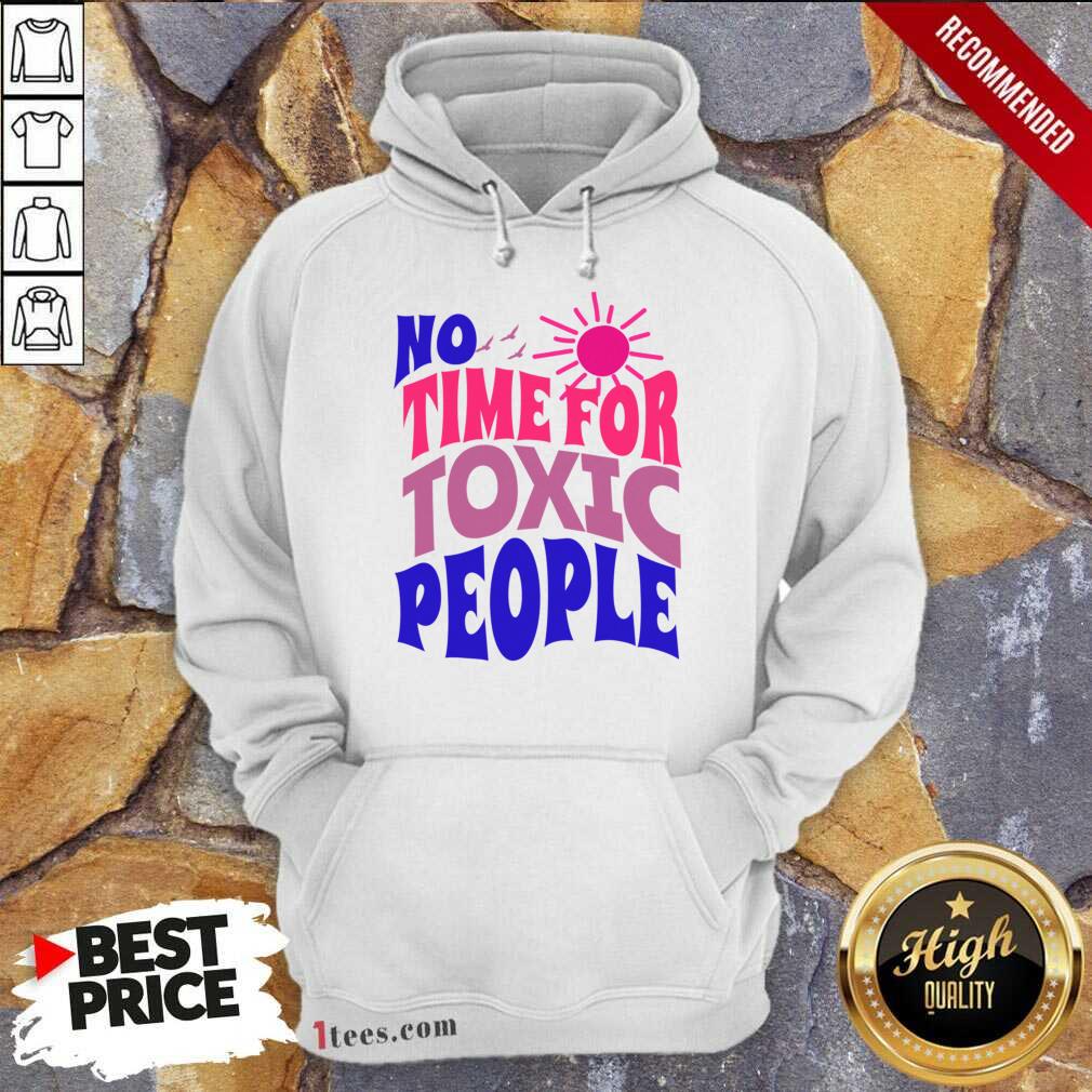 No Time For Toxic People Hoodie