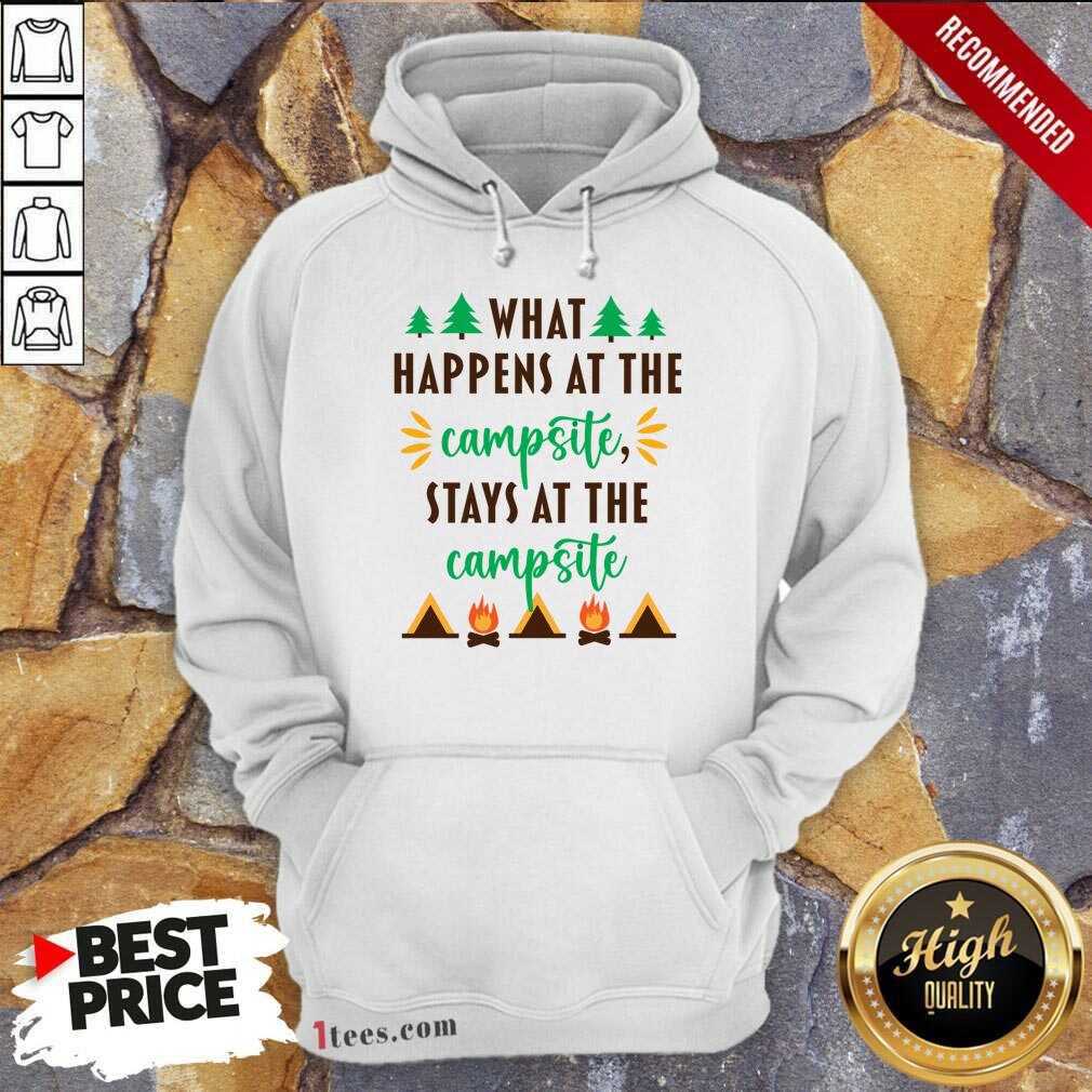 What Happens At The Campsite Stays At The Campsite Hoodie