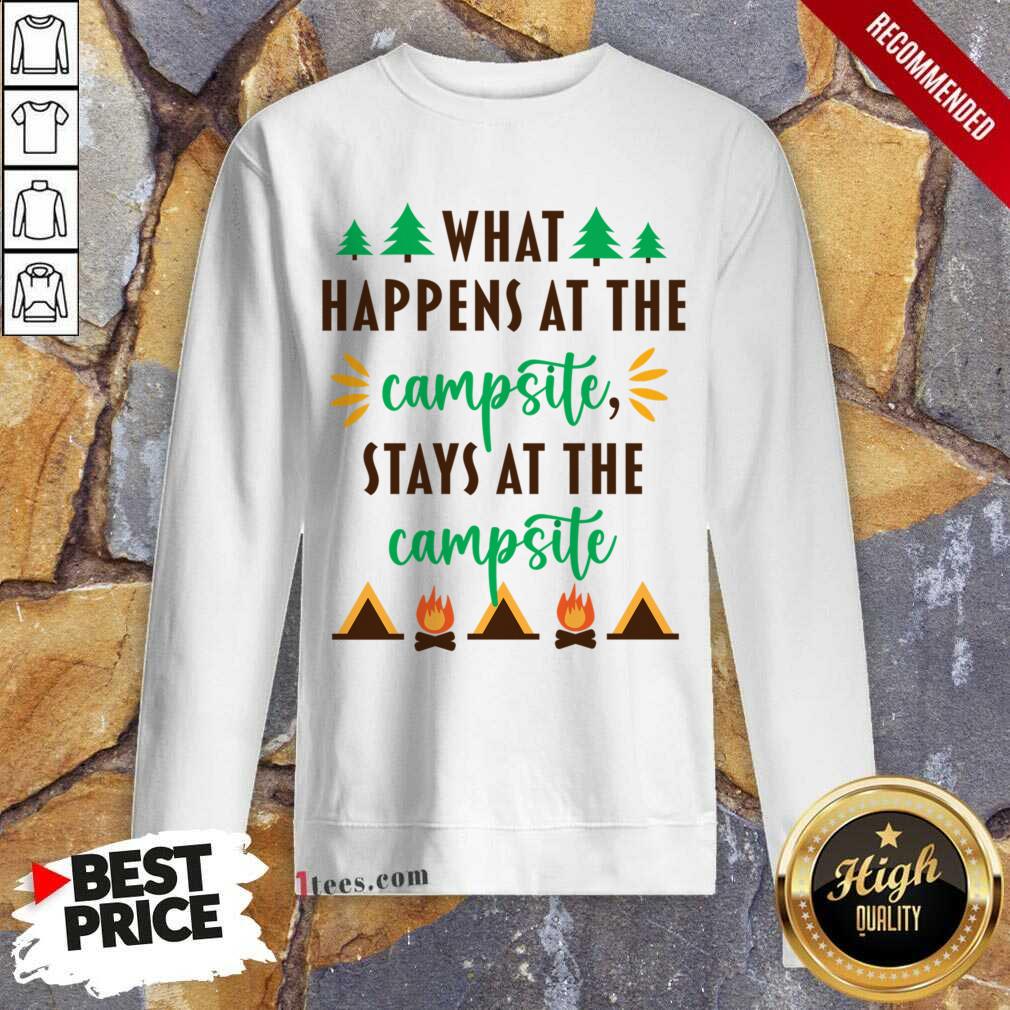 What Happens At The Campsite Stays At The Campsite Sweatshirt