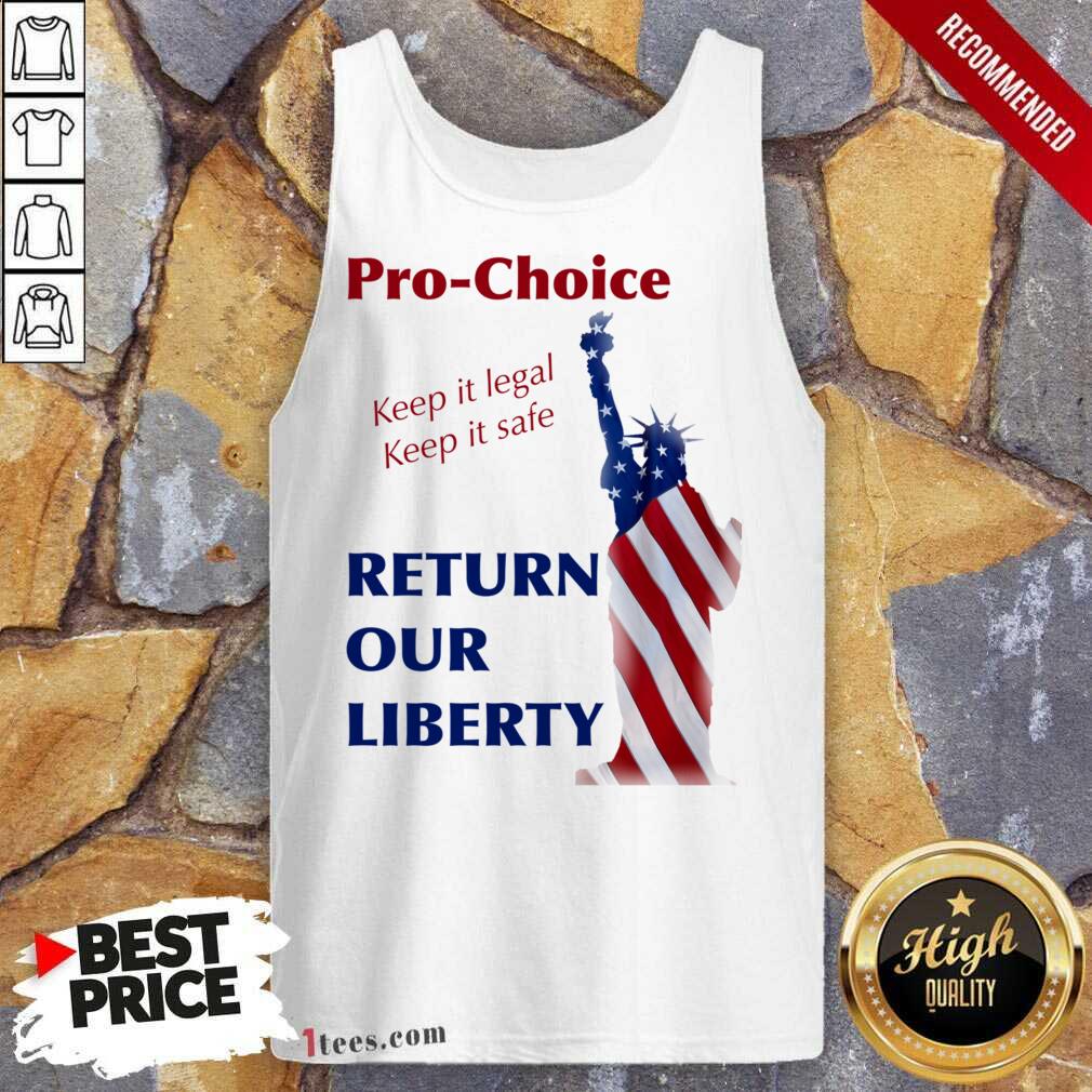 Pro Choice Keep It Legal Keep It Safe Return Our Liberty Tank Top