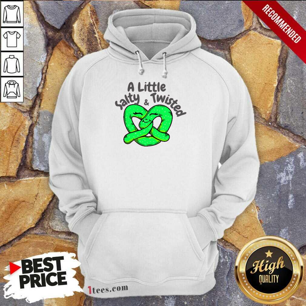 A Little Love Salty And Twisted Hoodie