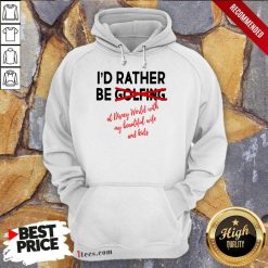 I'd Rather Be Golfing Hoodie