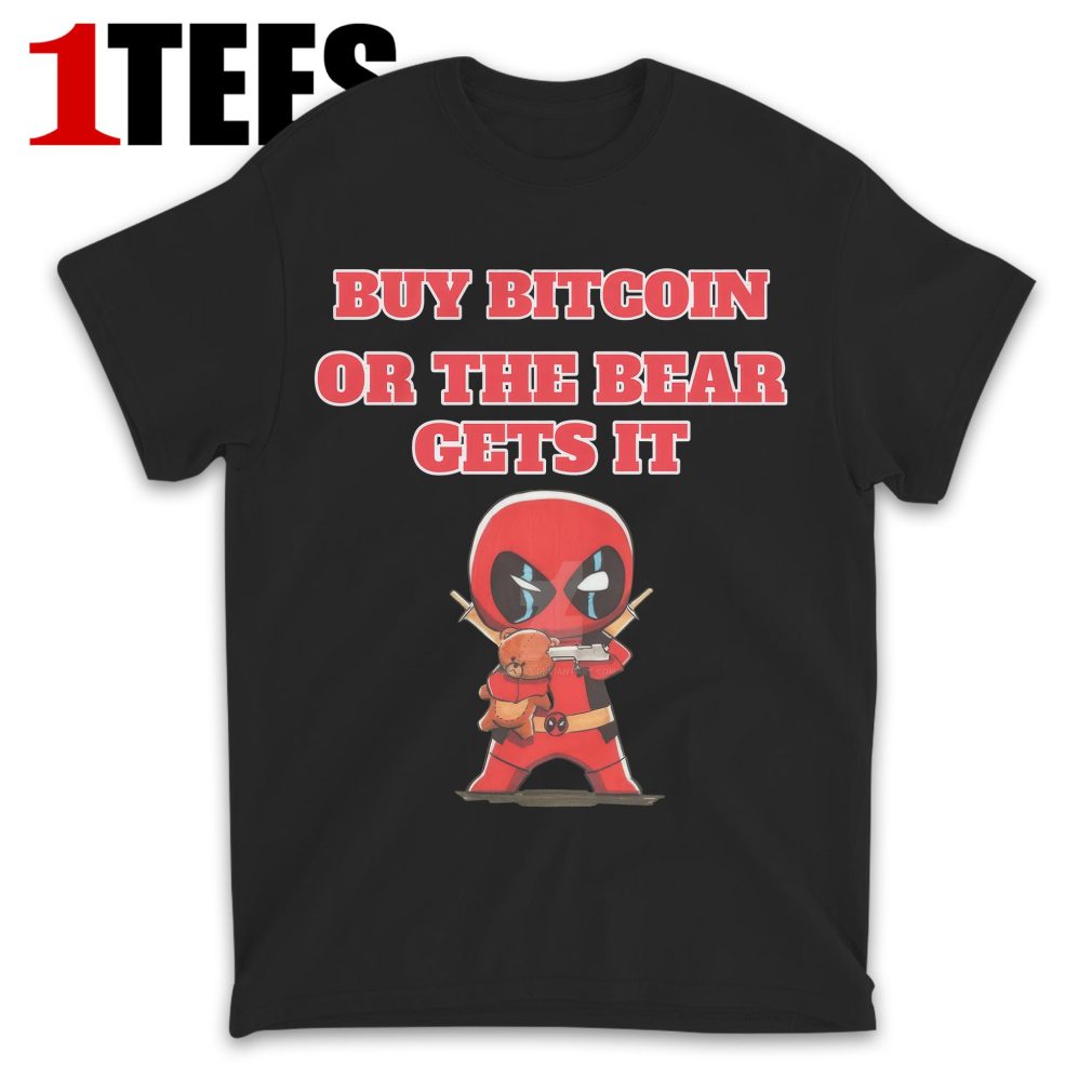 Deadpool Buy Bitcoin or the Bear Gets It T-Shirt - Front