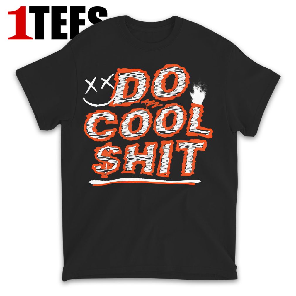 Do Cool Shit T-Shirt - Front