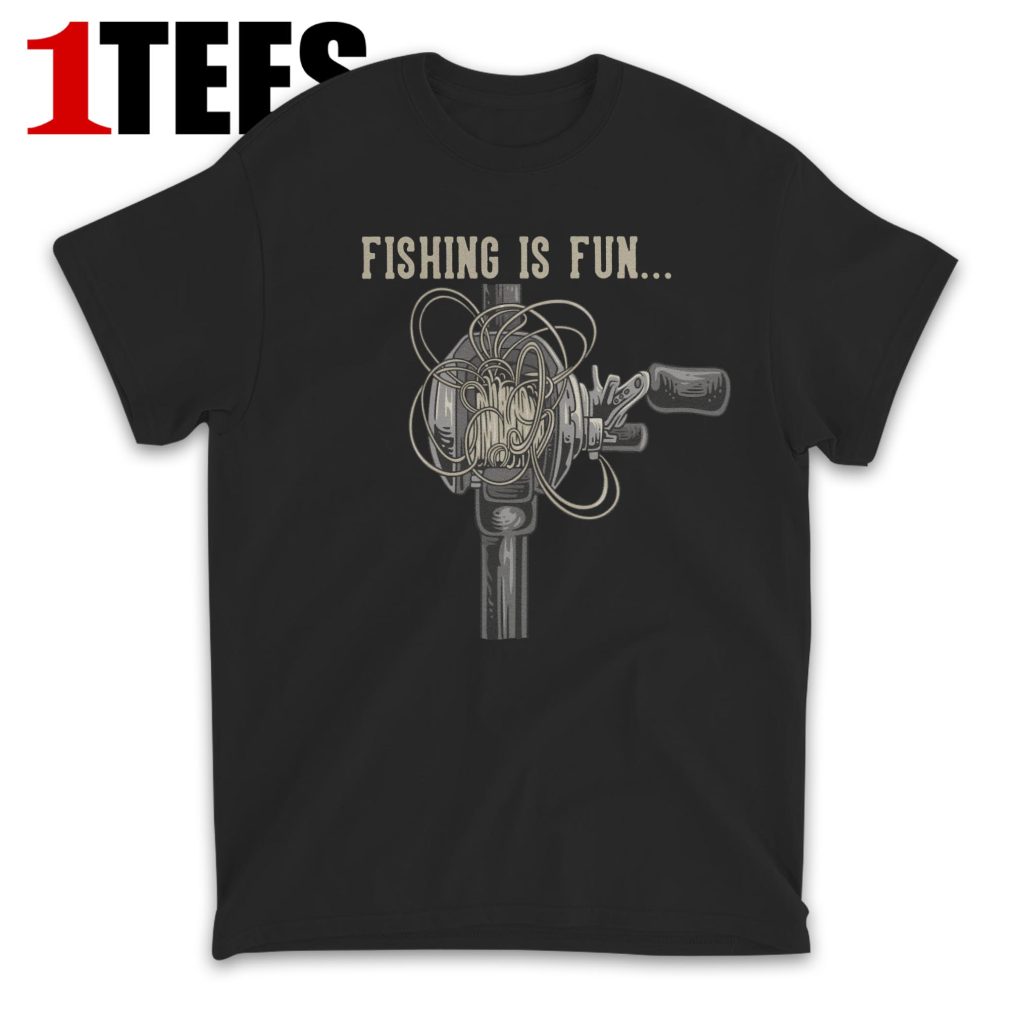 Fishing Is Fun T-Shirt - Front