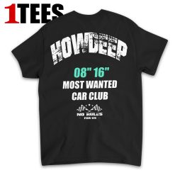 How Deep 08 16 Most Wanted Car Club No Rules For Us T-Shirt - Back