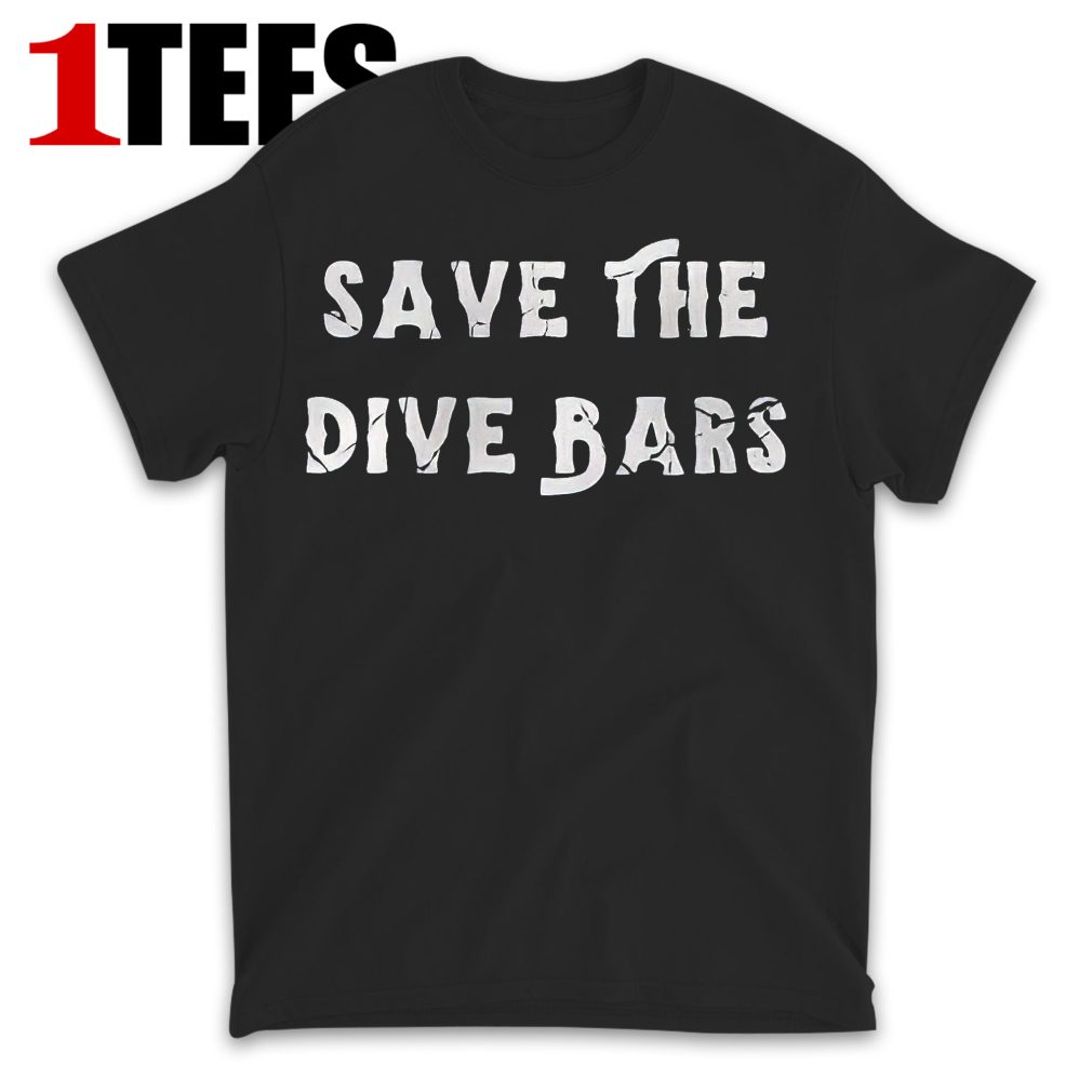 Save The Dive Bars T-Shirt - Front