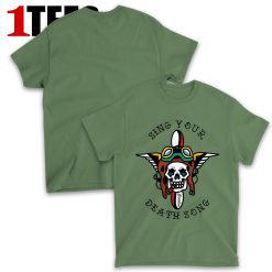Sing Your Death Song T-Shirt