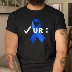 Check Your Colon Colonoscopies. Colon Cancer Awareness Shirt
