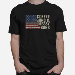 Coffee Guns And Messy Buns Usa Flag Shirt