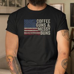 Coffee Guns And Messy Buns Usa Flag Shirt