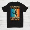 Gymnast Girl I'm Here To Watch My Flippin Sister Shirt