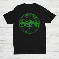 Hack The Planet Software Developergreen Design Shirt