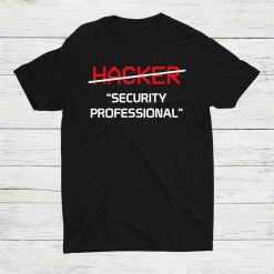 Hacker Security Professional Programmer Shirt