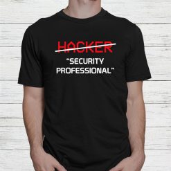 Hacker Security Professional Programmer Shirt