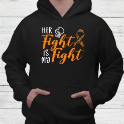 Her Fight Is My Fight Multiple Sclerosis Awareness Shirt