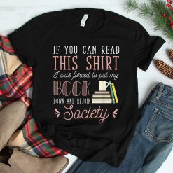 If You Read This I Was Forced To Put My Book Down Reading Shirt