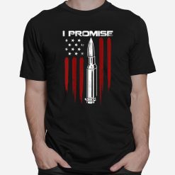 Just The Tip I Promise Bullet Gun Rights Patriotic Shirt