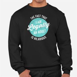 18th Birthday Gift I'm Legally An Adult Is Hilarious Funnyt Shirt