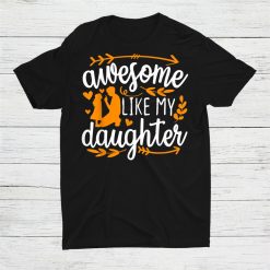 Awesome Like My Daughter Mom Dad Shirt