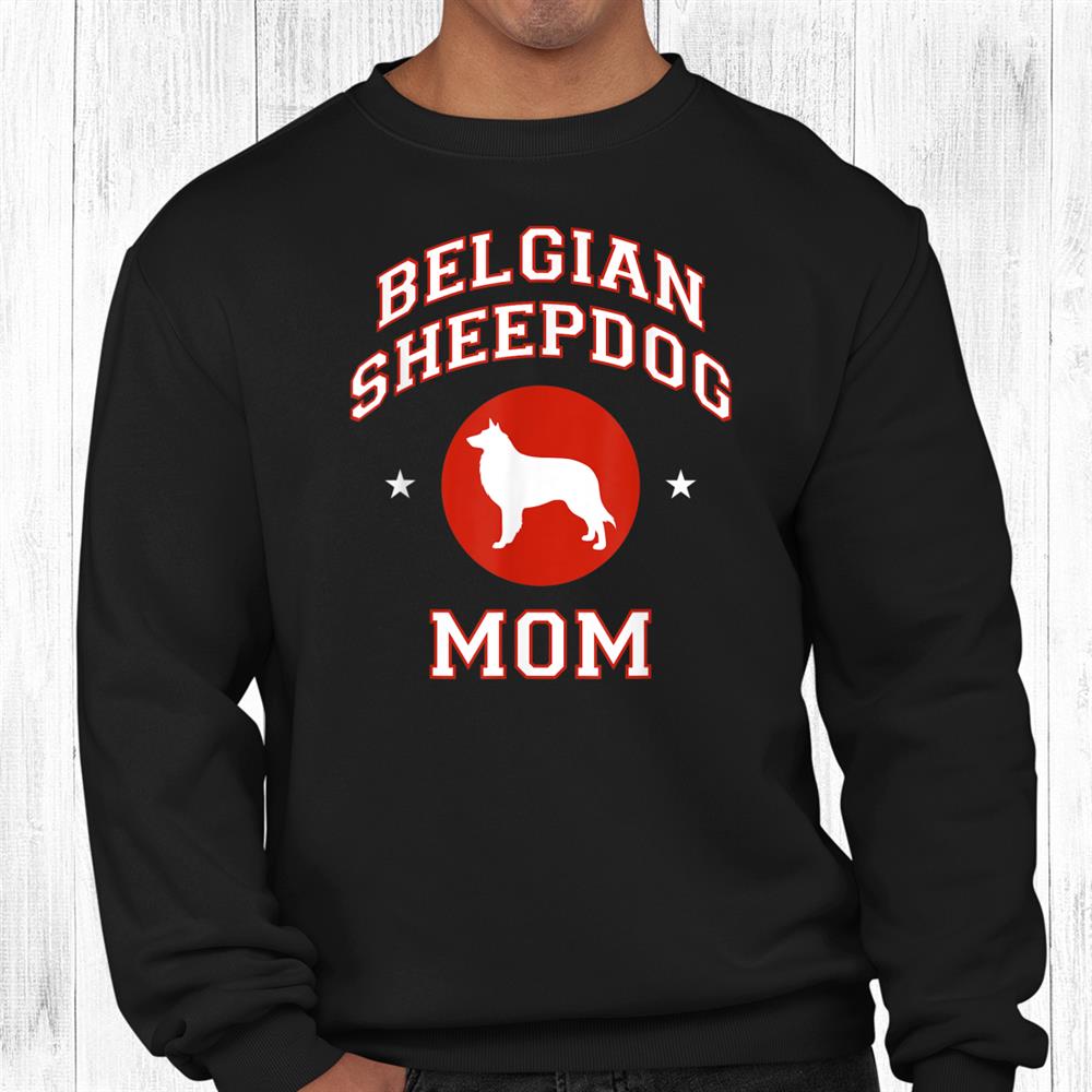 Belgian Sheepdog Mom Shirt